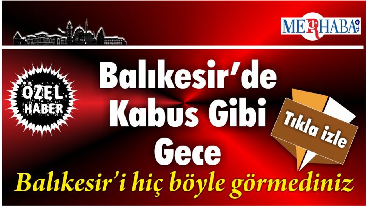 Balıkesir’de Kabus Gibi Gece