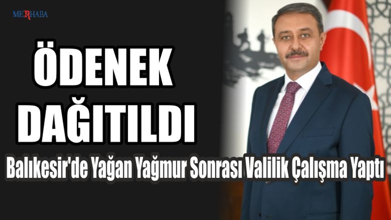 Balıkesir'de Yağan Yağmur Sonrası Valilik Çalışma Yaptı