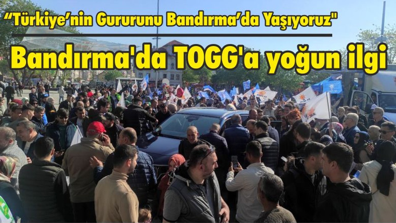 Bandırma'da TOGG'a yoğun ilgi