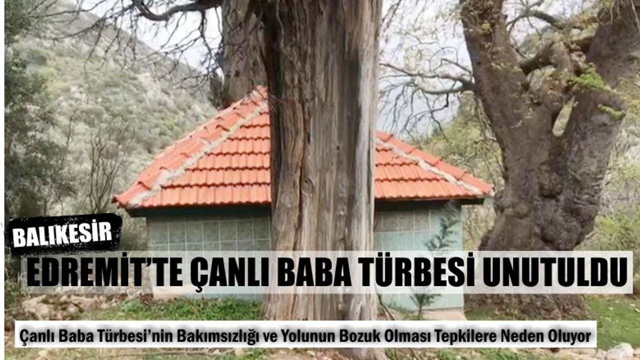 Çanlı Baba Türbesini Unuttular