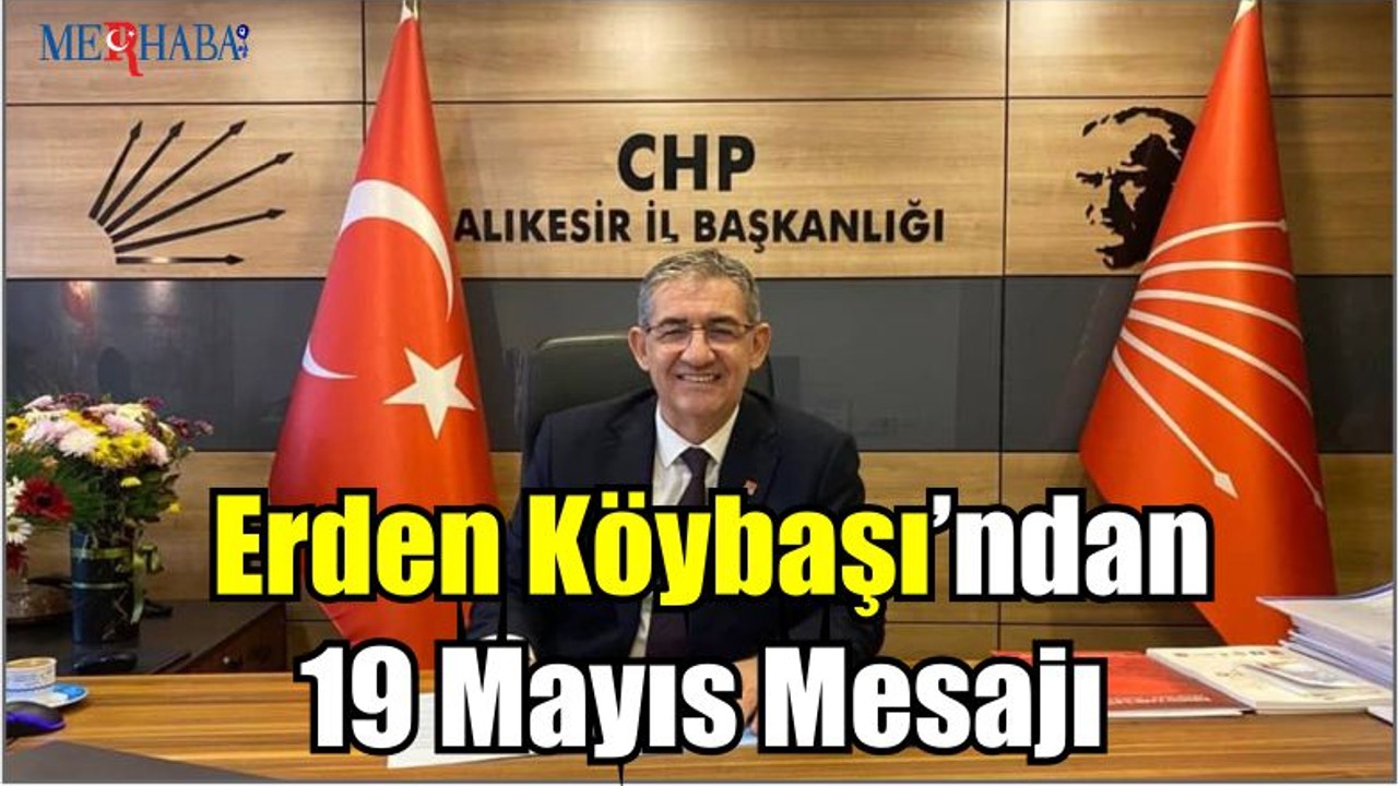 Erden Köybaşı’ndan 19 Mayıs Mesajı