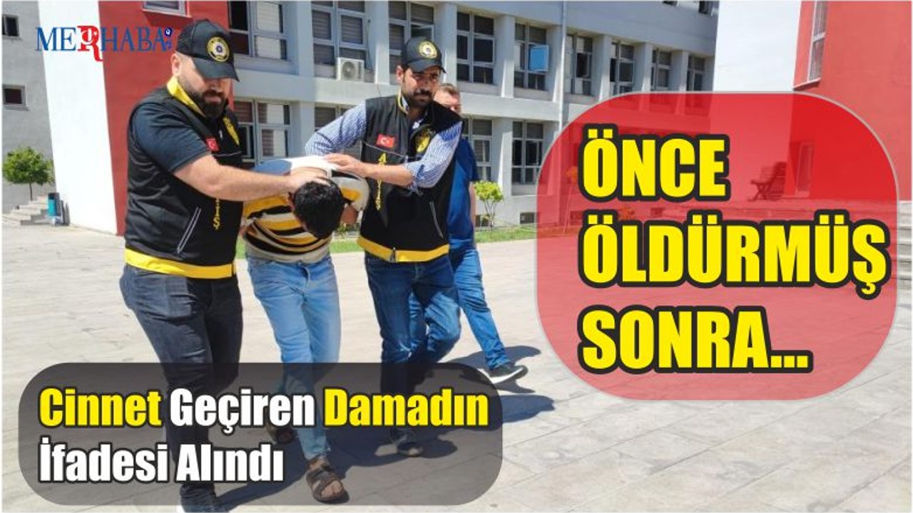 Cinnet Geçiren Damadın İfadesi Alındı
