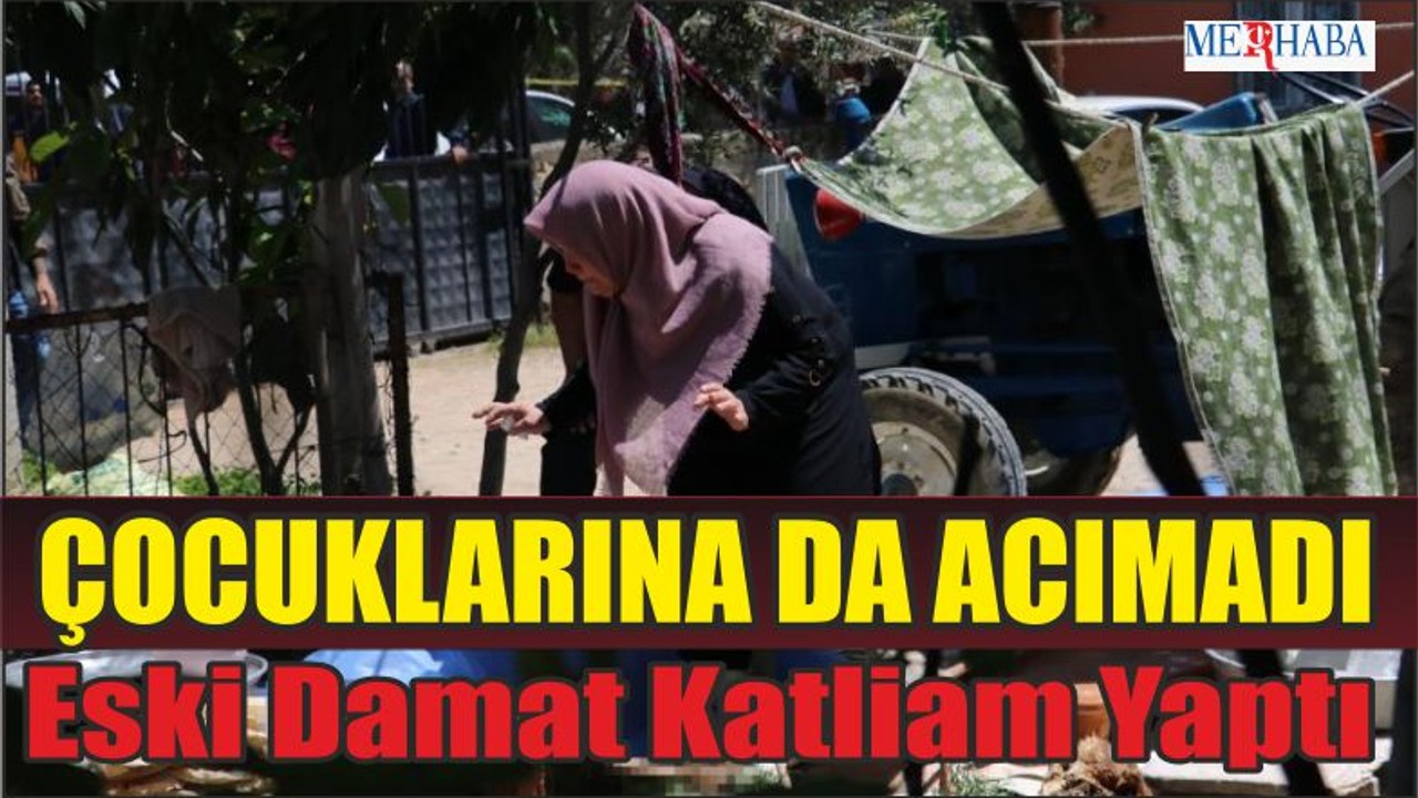 Eski Damat Katliam Yaptı
