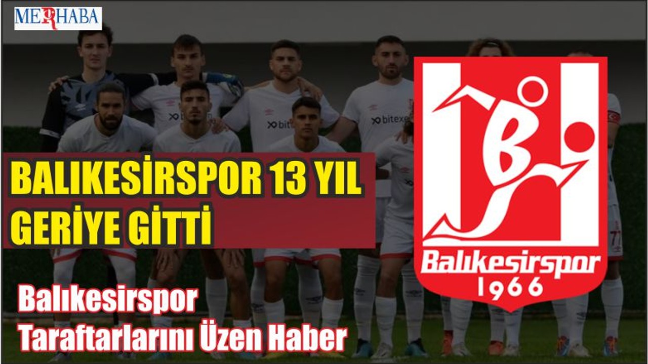 Balıkesirspor 13 Yıl Geriye Gitti