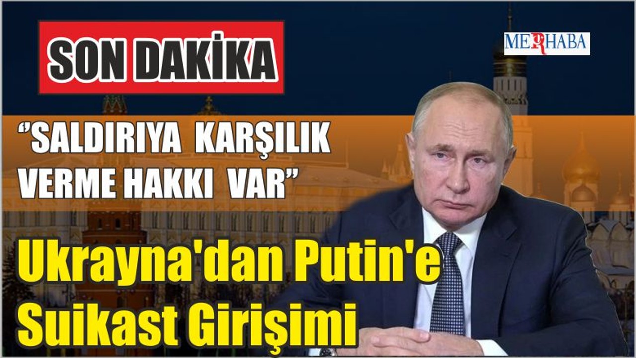 Ukrayna'dan Putin'e Suikast Girişimi