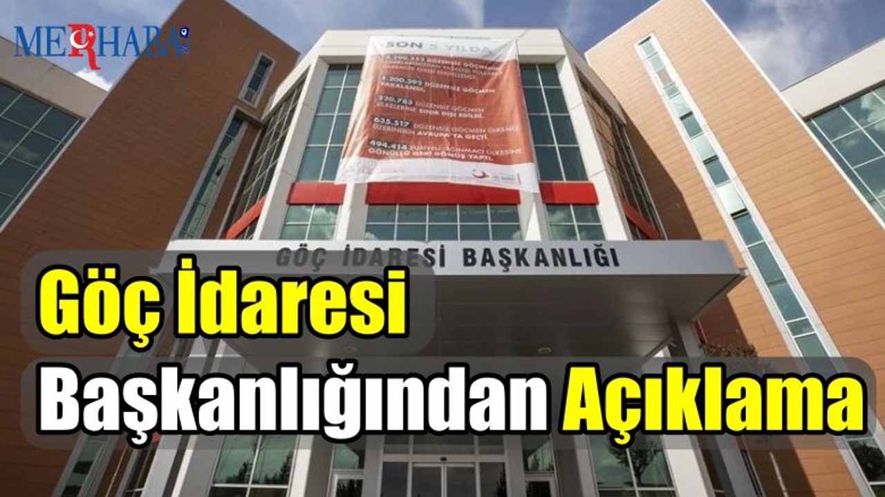 Göç İdaresi Başkanlığından Açıklama