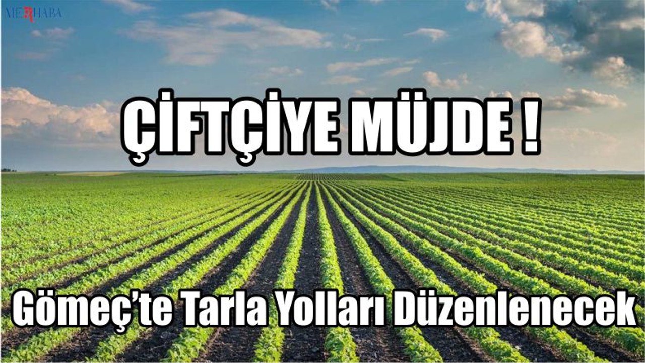Gömeç’te Tarla Yolları Düzenlenecek