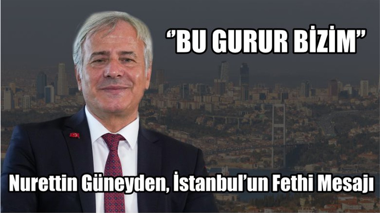 Güneyden İstanbul’un Fethi Mesajı