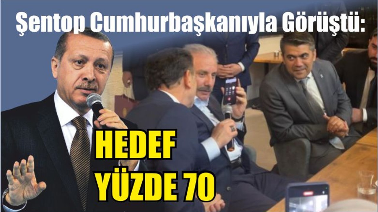 Şentop Cumhurbaşkanıyla Görüştü: Hedef Yüzde 70