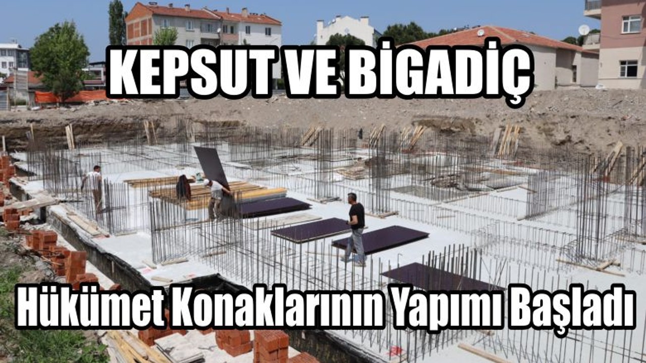 Hükümet Konaklarının Yapımı Başladı