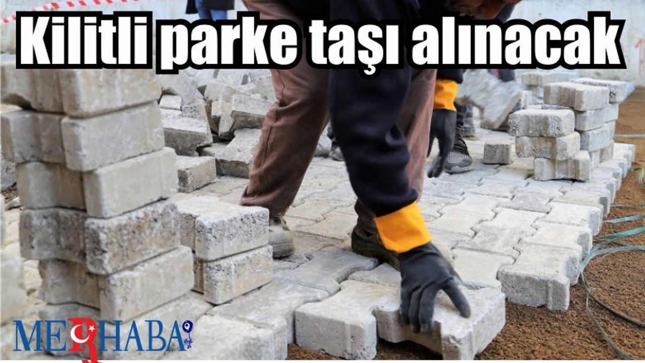 Kilitli parke taşı alınacak