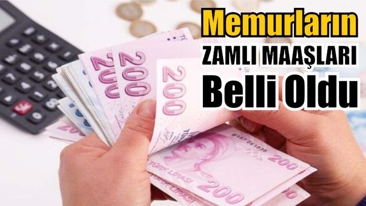 Memurların Zamlı Maaşları Belli Oldu