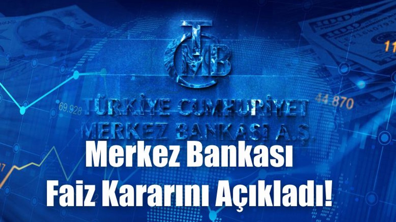 Merkez Bankası Faiz Kararını Açıkladı!