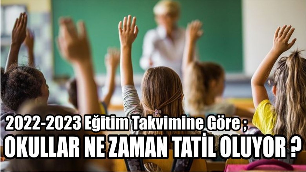 Okullar Ne Zaman Tatil Oluyor ?