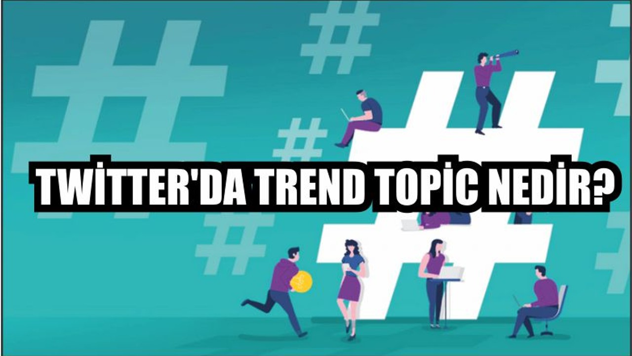 Twitter'da trend topic nedir?