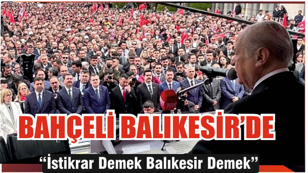 Devlet Bahçeli Balıkesir'de