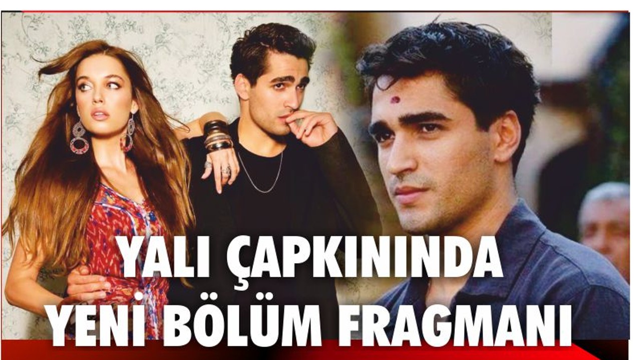 Yalı Çapkınında Yeni Bölüm