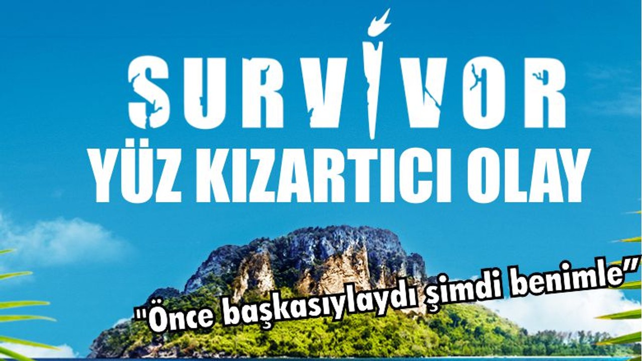 Survivor'da Yüz Kızartıcı Olay