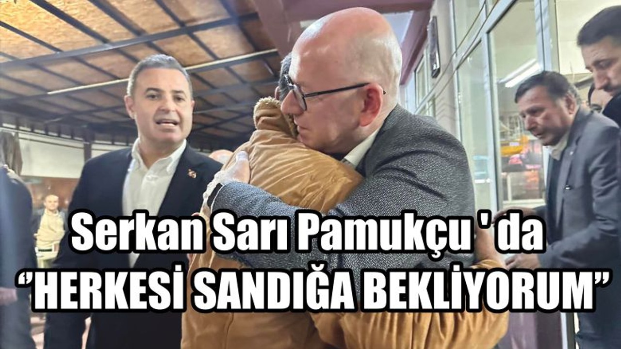 Serkan Sarı Pamukçu ' da