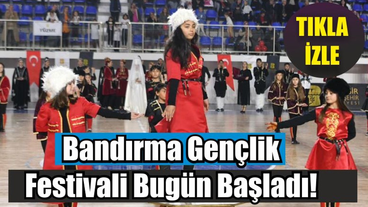 Bandırma Gençlik Festivali Bugün Başladı!