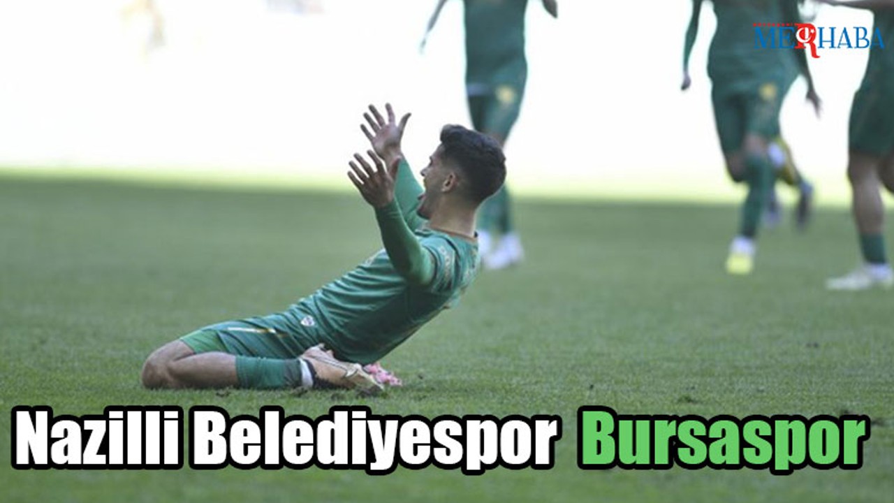 Nazilli Belediyespor Bursaspor Maçı