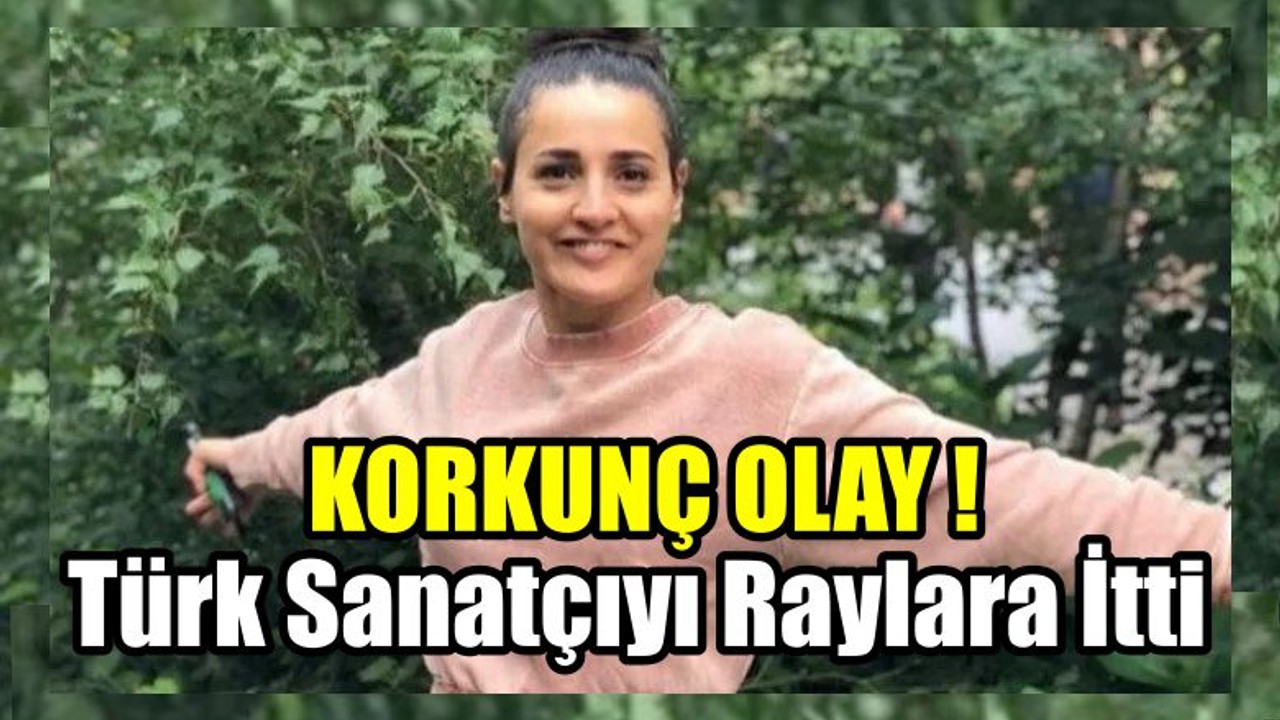 Türk Sanatçıyı Raylara İtti