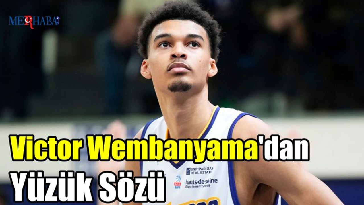 Victor Wembanyama'dan Yüzük Sözü