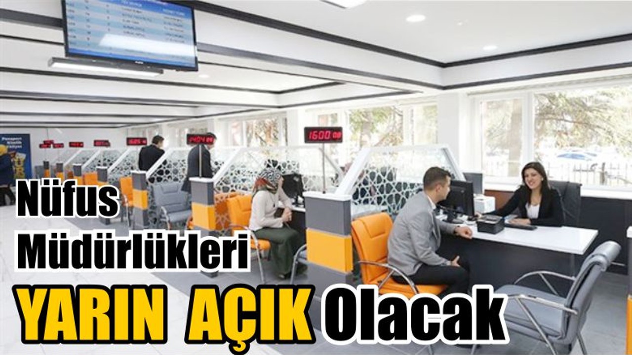 Nüfus Müdürlükleri Yarın Açık