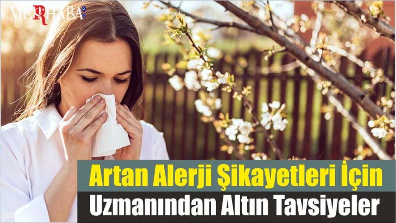 Artan Alerji Şikayetleri İçin Uzmanından Altın Tavsiyeler