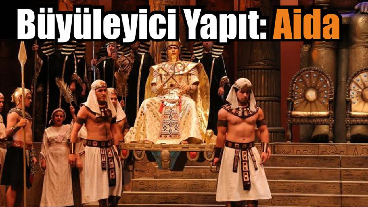 Büyüleyici Yapıt: Aida