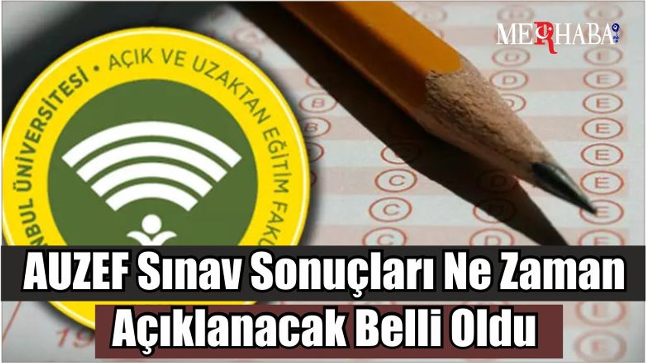 AUZEF Sınav Sonuçları Ne Zaman Açıklanacak Belli Oldu