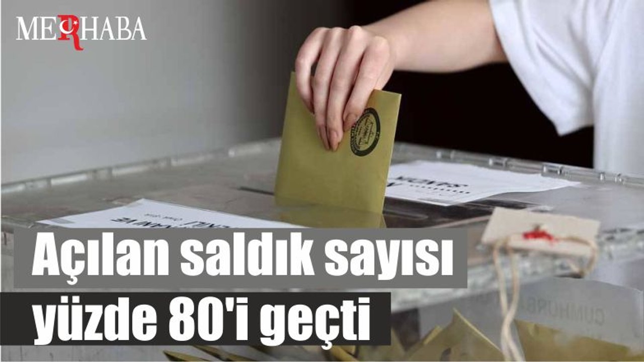 Açılan saldık sayısı yüzde 80'i geçti