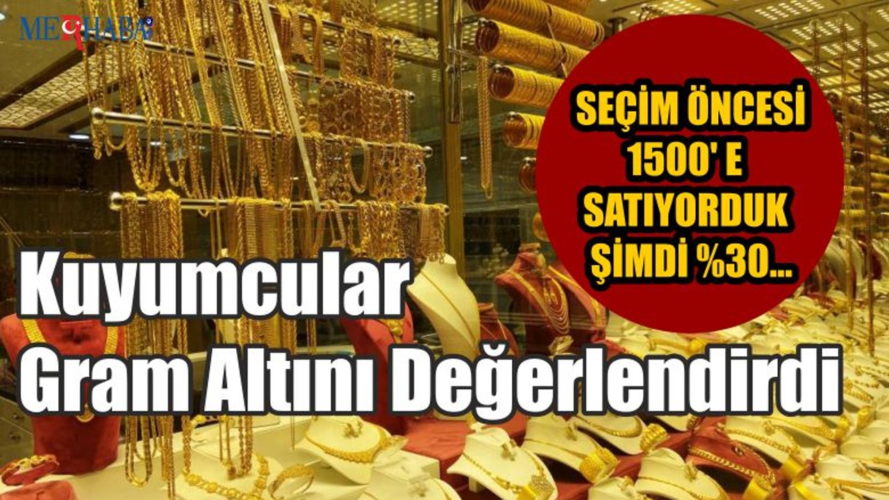 Kuyumcular Gram Altını Değerlendirdi