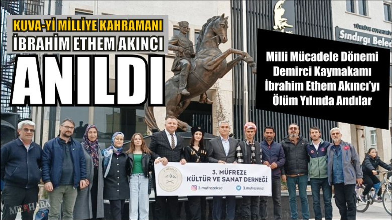 Kuva-yi Milliye Kahramanı İbrahim Ethem Akıncı'yı Andılar