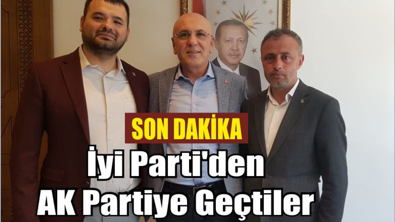 İyi Parti'den AK Partiye Geçtiler