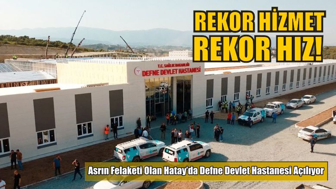 Defne Devlet Hastanesi Açılıyor