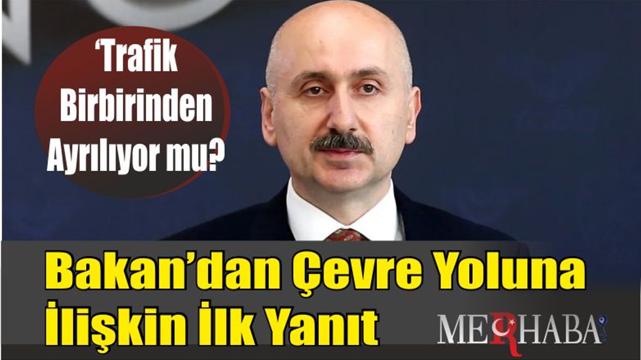 Bakan’dan Çevre Yoluna İlişkin İlk Müjde!