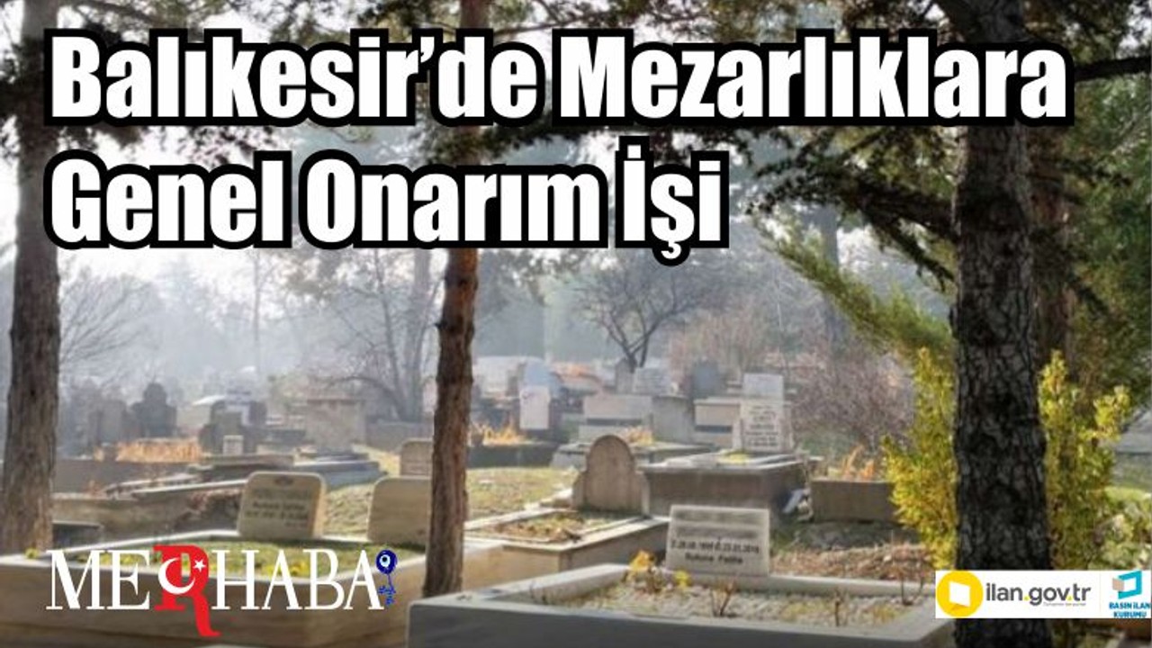 Balıkesir’de Mezarlıklara Genel Onarım İşi