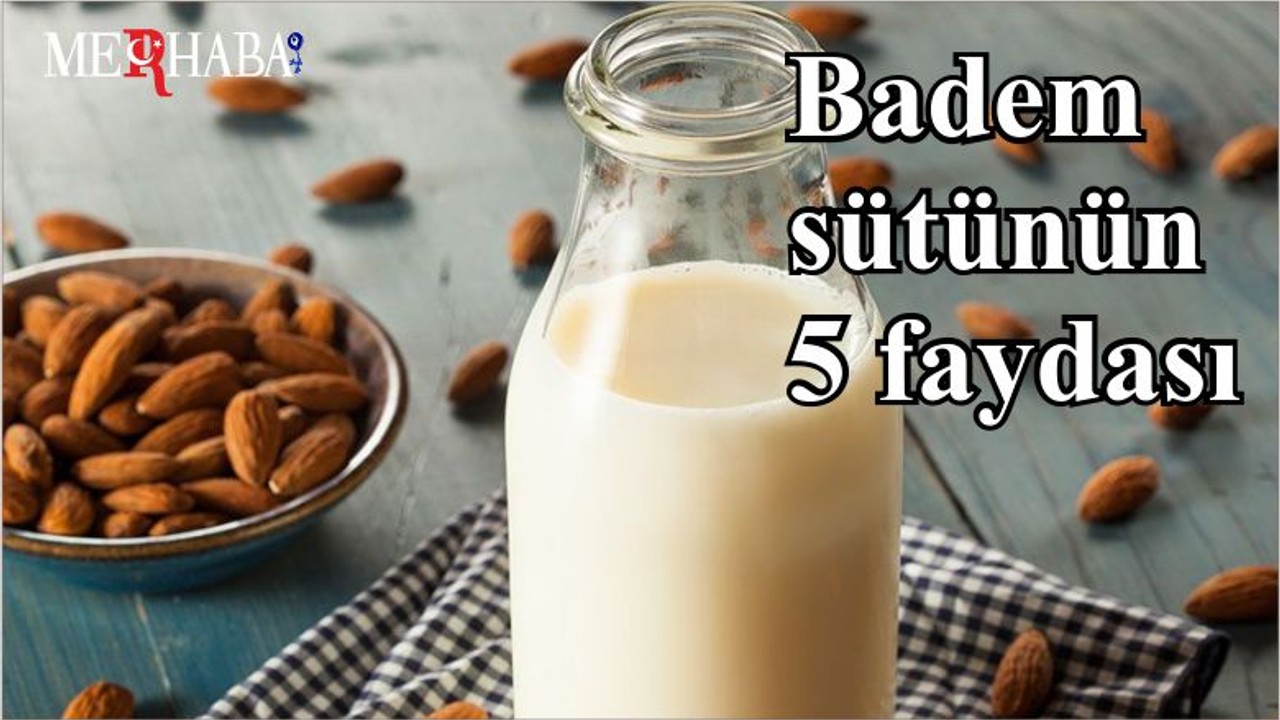 Badem sütünün 5 faydası