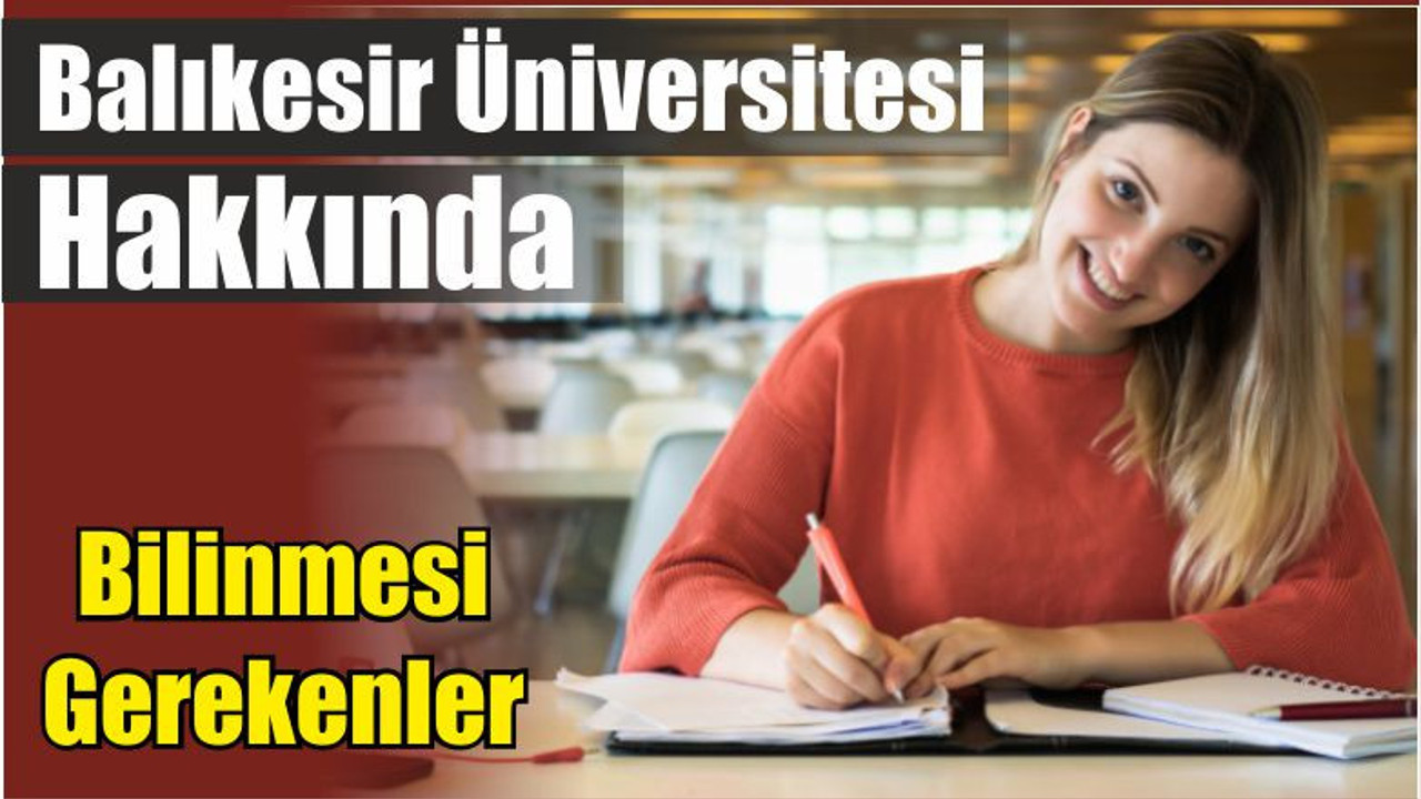 Balıkesir Üniversitesi Hakkında Bilinmesi Gerekenler