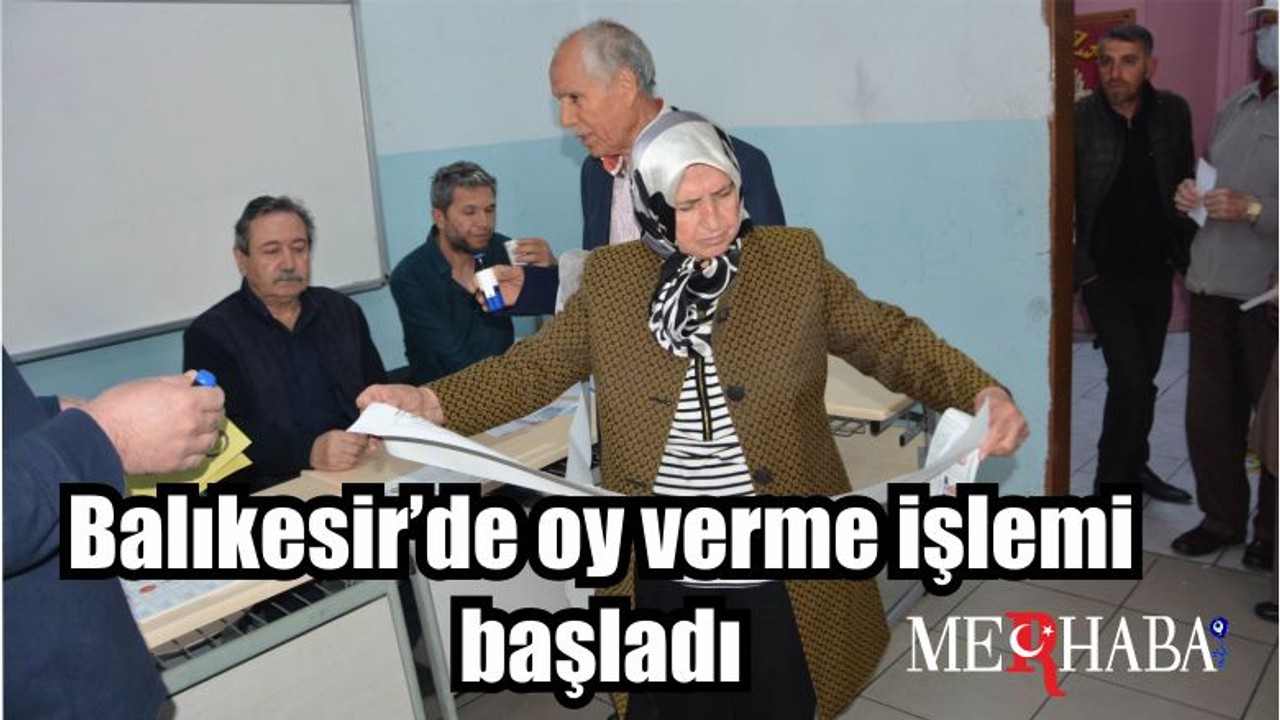 Balıkesir’de oy verme işlemi başladı