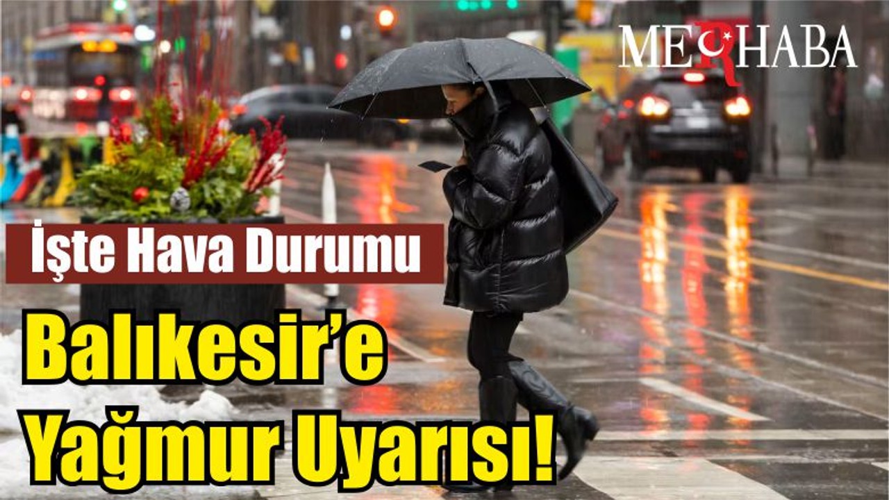 Balıkesir’de Yine Yağmur Var! İşte Hava Durumu