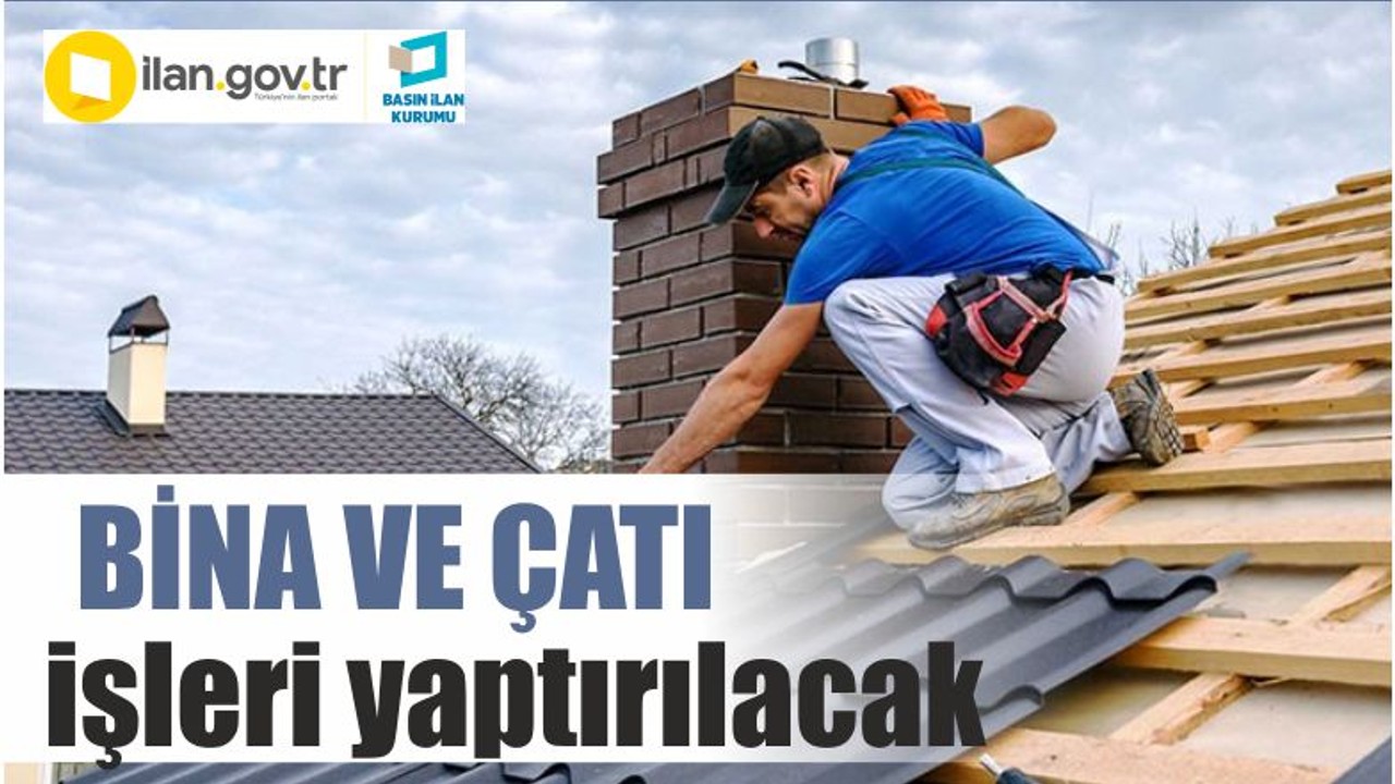 Bina ve çatı işleri yaptırılacak