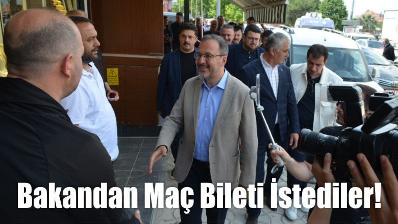 Bakandan Maç Bileti İstediler!
