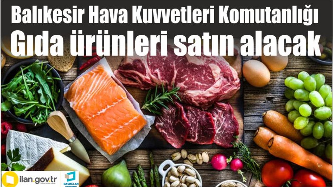 Balıkesir Hava Kuvvetleri Komutanlığı Gıda ürünleri satın alacak