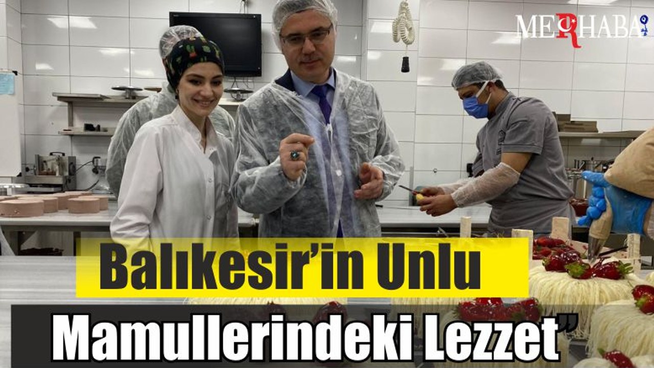 ‘’Balıkesir’in Unlu Mamullerindeki Lezzet’’