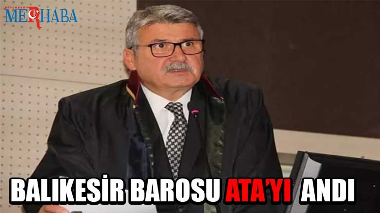 BALIKESİR BAROSU ATA’YI ANDI