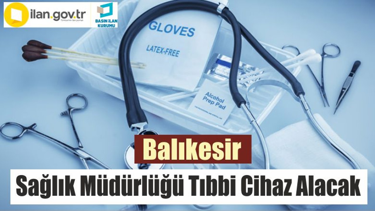 İl Sağlık Müdürlüğü Tıbbi Cihaz Alacak