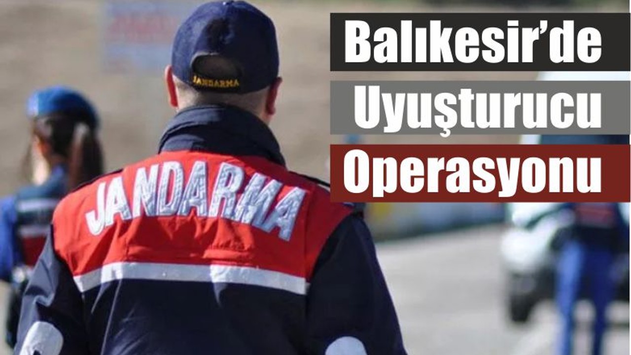 Balıkesir’de Uyuşturucu Operasyonu