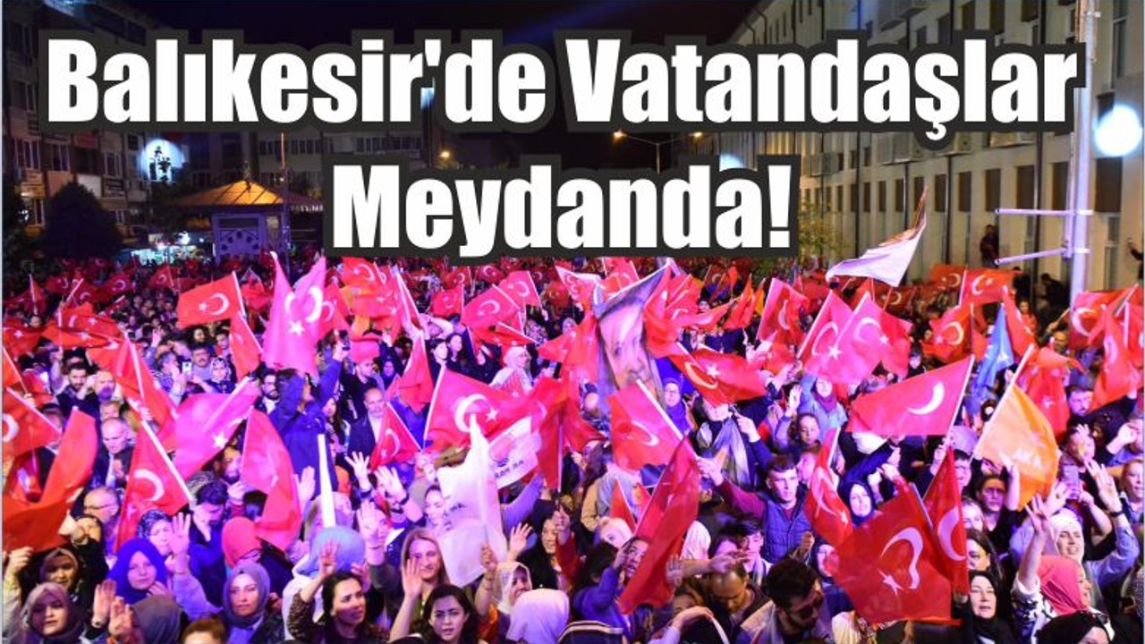 Balıkesir'de Vatandaşlar Meydanda!